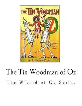 The Tin Woodman of Oz: The Wizard of Oz Series: Baum, L